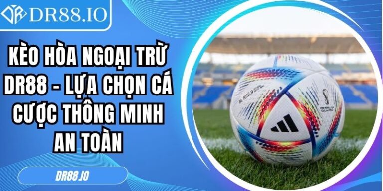 Kèo hòa ngoại trừ DR88